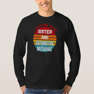 T-shirt J'ai Deux Titres Sœur Et Mécanicien Automobile