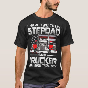 T-shirt J'Ai Deux Titres STEPDAD Et Trucker Et Je Tock T