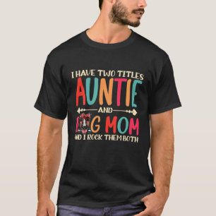 T-shirt J'Ai Deux Titres Tante Et Chien Maman Drôle Te Te