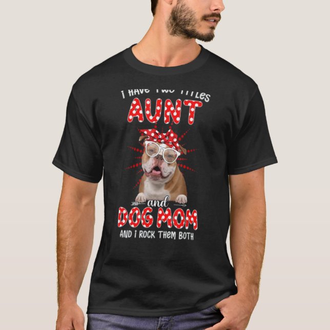 T-shirt J'ai deux titres Tante et Chien Maman Fête des mèr (Devant)