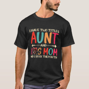 T-shirt J'Ai Deux Titres Tante Et Dachshund Chien Maman Dr