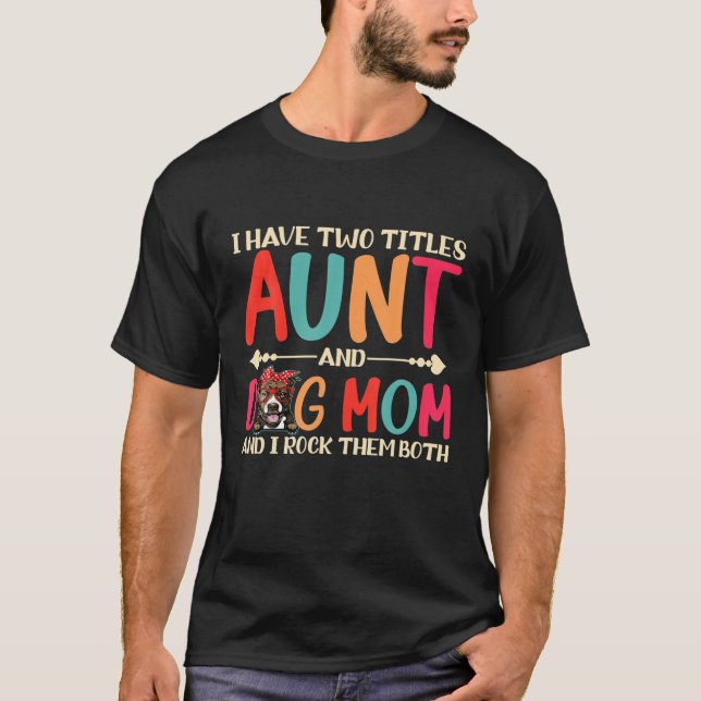 T-shirt J'Ai Deux Titres Tante Et Pitbull Chien Maman Drôl (Devant)