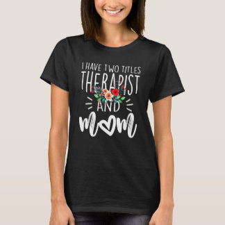 T-shirt J'ai deux titres Thérapeute et Maman Je les maîtri