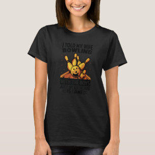 T-shirt J'Ai Dit À Ma Femme Bowling Avec Les Garçons, Just