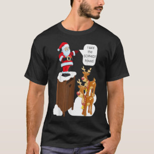 T-shirt J'ai dit le Schmidt House Fun Xmas Père Noël TSh