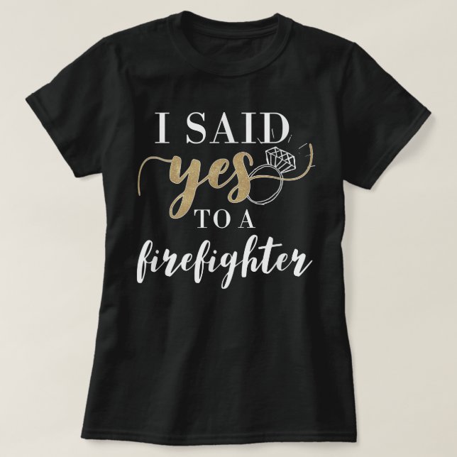 T-shirt J'ai dit oui pour les pompiers femmes engagé Fianc (Design devant)