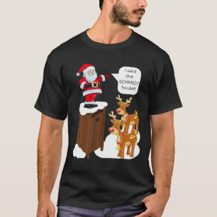 T-shirt J'Ai Dit Que Schmidt House Fun Xmas Père Noël