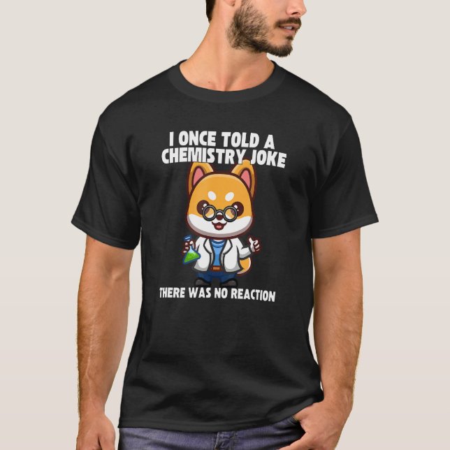 T-shirt J'Ai Dit Une Fois Une Chimie Plaisanter Mème Chien (Devant)