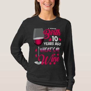 T-shirt J'ai donné naissance il y a 10 ans où est mon vin