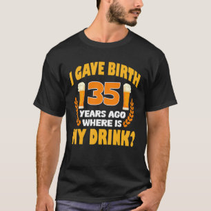 T-shirt J'Ai Donné Naissance Il Y A 35 Ans Où Est Mon Bois