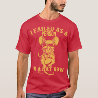 T-shirt j'ai échoué en tant que personne im un rat mainten
