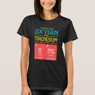T-shirt J'Ai Entendu Dire Que L'Oxygène Et Le Magnésium So