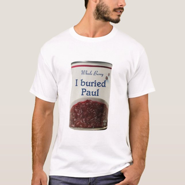 T-shirt J'ai enterré le tee - shirt de Paul (Devant)