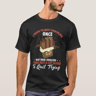 T-shirt J'Ai Essayé D'Arrêter Le Chocolat J'Ai Réalisé Plu