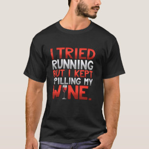 T-shirt J'ai essayé de courir mais j'ai renversé mon vin D