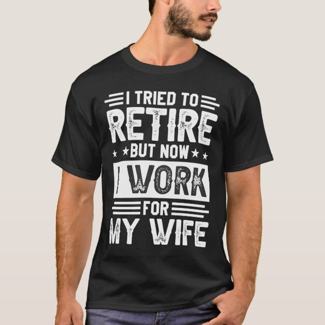 T-shirt J'Ai Essayé De Me Retirer, Mais Maintenant Je Trav (Devant)