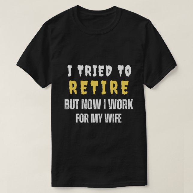 T-SHIRT J'AI ESSAYÉ DE RETIRER MAIS MAINTENANT JE TRAVAILL (Design devant)