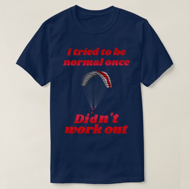T-shirt J'ai essayé d'être normal une fois n'a pas travail (Design devant)