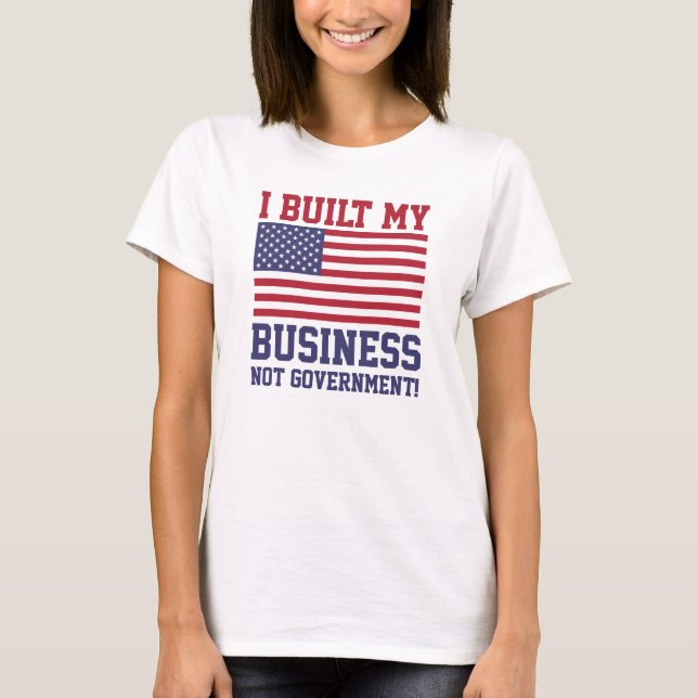 T-shirt J'ai établi mon gouvernement d'affaires PAS ! (Devant)