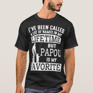 T-shirt J'Ai Été Appelé Beaucoup De Noms Mon Papou De Vie