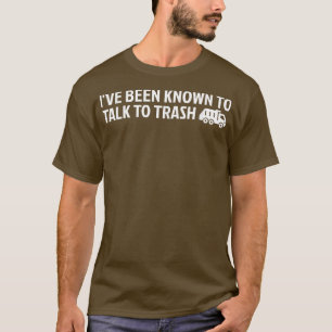 T-shirt J'Ai Été Connu Pour Parler À Trash Garbage Gar