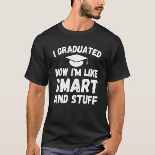 T-shirt J'ai été diplômé maintenant je suis comme Smart et