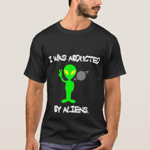 T-SHIRT J'AI ÉTÉ ENLEVÉ PAR LA PIÈCE EN T D'OBSCURITÉ