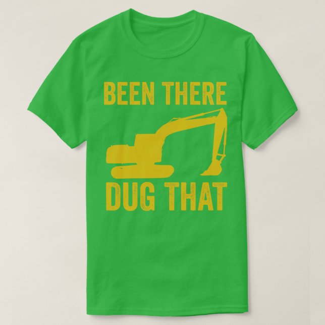 T-shirt J'Ai Été Là À Creuser Cet Opérateur De Machine Lou (Design devant)