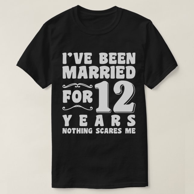 T-shirt J'ai été marié pendant 12 ans Anniversaire de mari (Design devant)