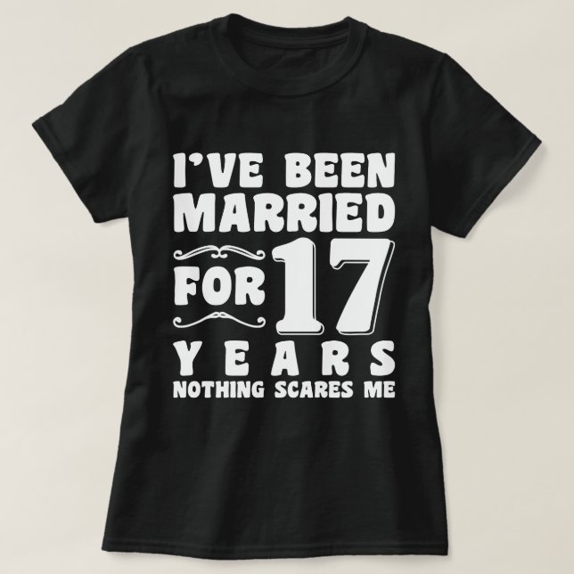 T-shirt J'ai été marié pendant 17 ans Fête de mariage drôl (Design devant)