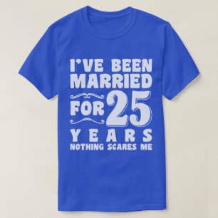 T-shirt J'ai été marié pendant 25 ans Anniversaire de mari