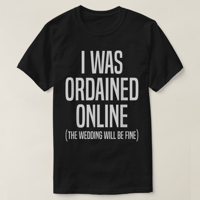 T-shirt J'Ai Été Ordonné Officiellement Mariage En Ligne M (Design devant)