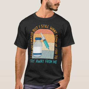 T-shirt J'Ai Été Vacciné Mais Je Veux Encore Que Certains 