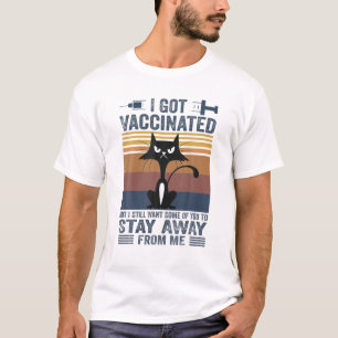 T-shirt J'Ai Été Vacciné, Mais Je Veux Toujours Que Certai