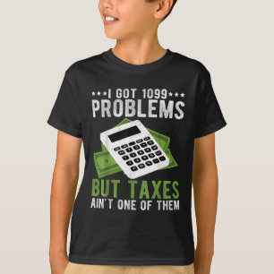 T-shirt J'Ai Eu 1099 Problèmes, Mais Les Impôts Ne Sont Qu