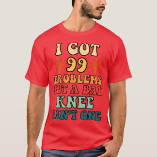 T-shirt J'ai eu 99 problèmes mais un mauvais genou