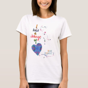 T-shirt J'ai eu un changement de coeur - Bénéficiaire du c