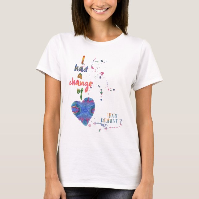 T-shirt J'ai eu un changement de coeur - Bénéficiaire du c (Devant)