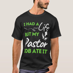 T-shirt J'Ai Eu Une Vie Mais Mon Travail De Pasteur L'A Ma