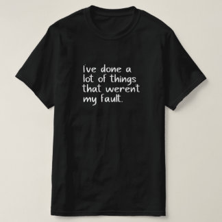 T-shirt J'ai fait beaucoup de choses qui n'étaient pas de 