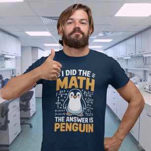 T-shirt J'ai fait le calcul, la réponse est Pingouin T-shi
