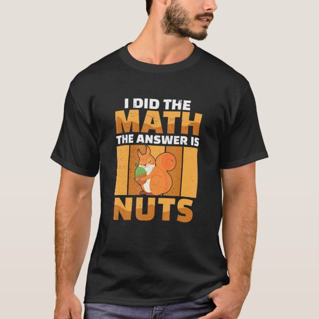 T-shirt J'Ai Fait Le Mathe La Réponse Est L'Écureuil Pour  (Devant)