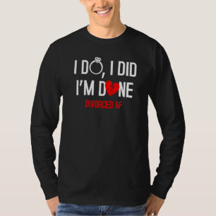 T-shirt J'ai fait que je suis juste Divorce