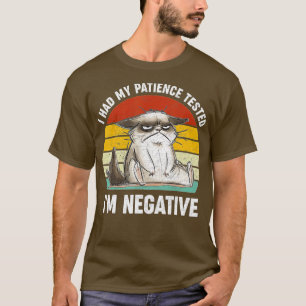 T-shirt J'Ai Fait Tester Ma Patience, J'Ai Été Négatif Cha