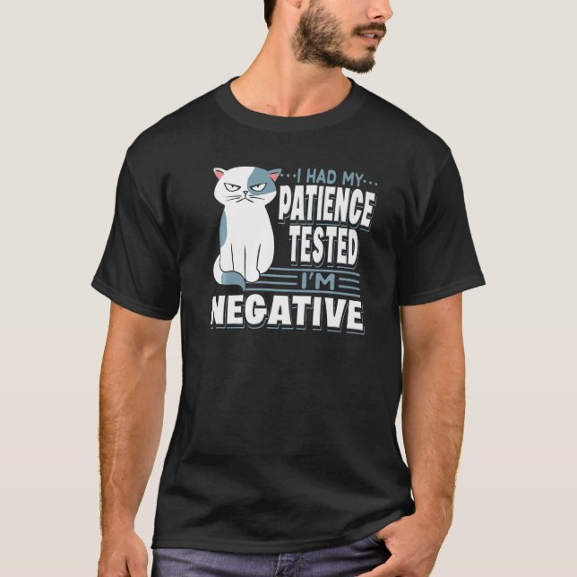 T-shirt J'ai fait tester ma patience Je suis Négatif Chat  (Devant)