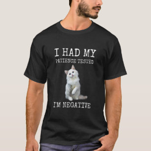 T-shirt J'ai fait tester ma patience Je suis négatif Chat