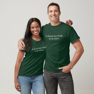 T-shirt J'ai fermé mon livre pour être ici Drôles de livre