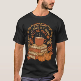 T-shirt J'ai fermé mon livre pour être ici Livre Amour Cit