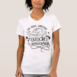 T-shirt J'ai fini d'adulter, soyons des licornes