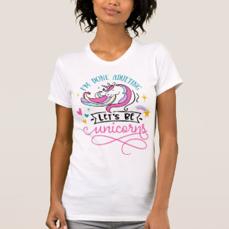 T-shirt J'ai fini d'adulter, soyons des licornes